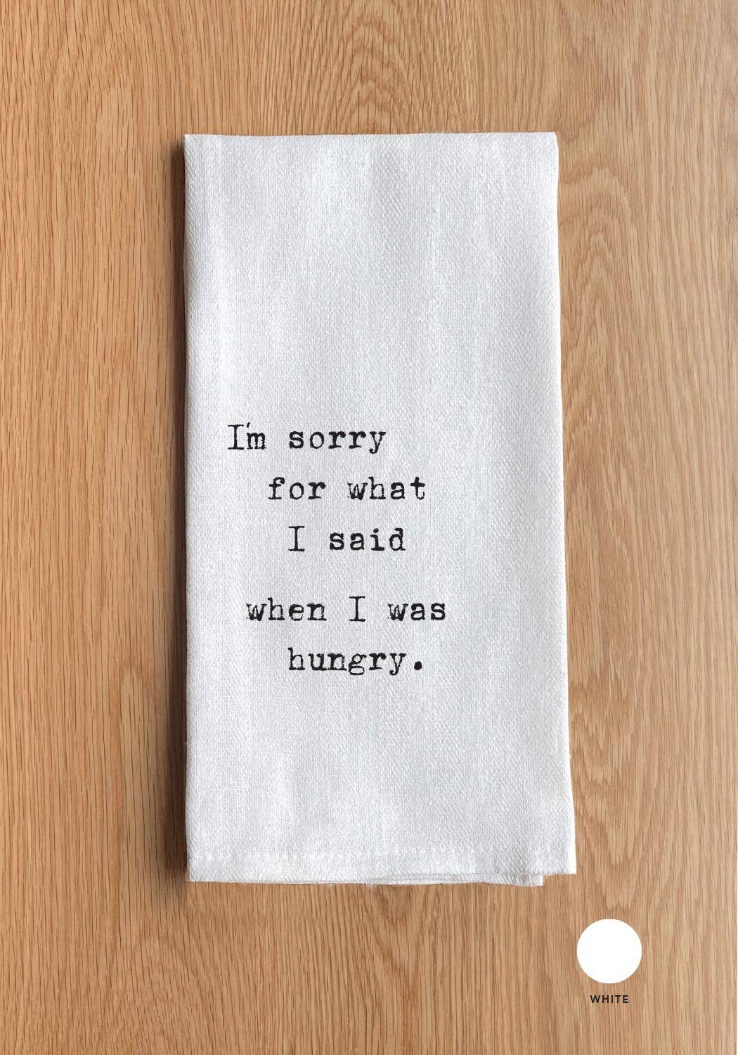 I'm sorry for what I said when I was hungry.