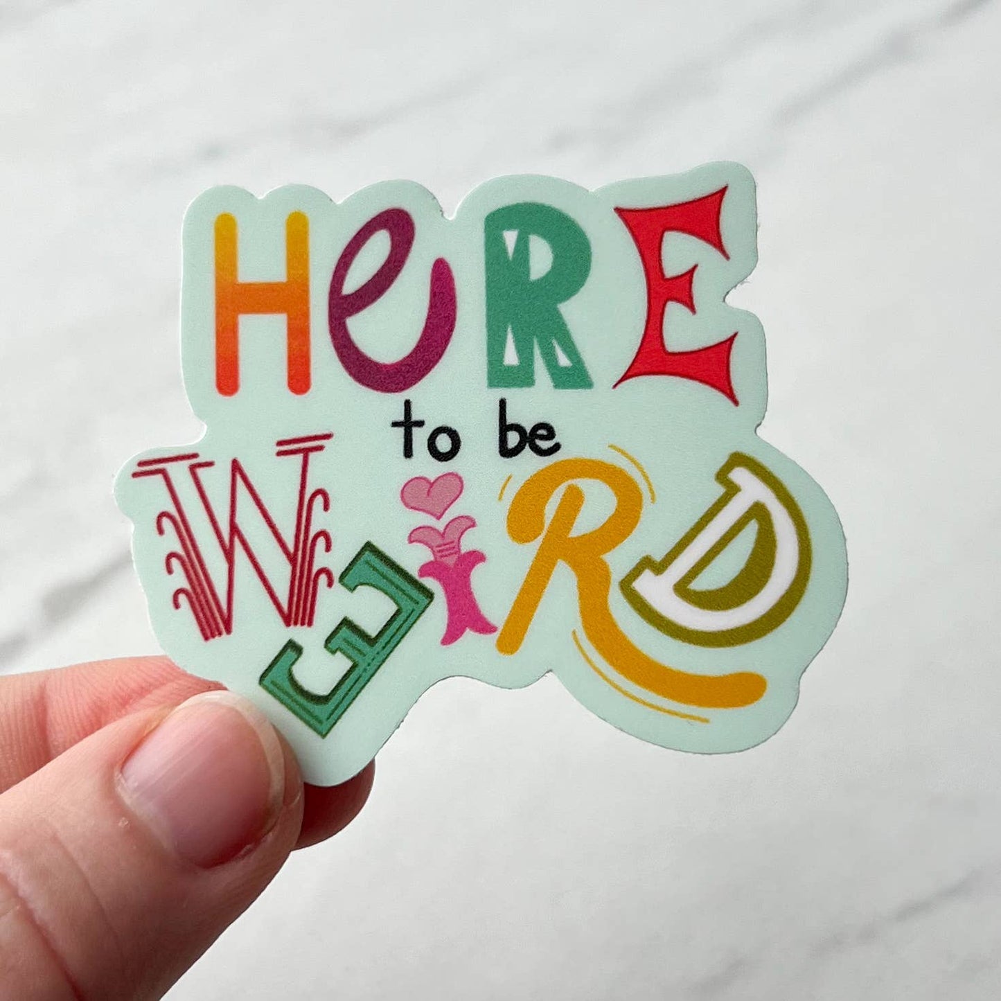 Uplifter Sticker - Here to be weird sticker