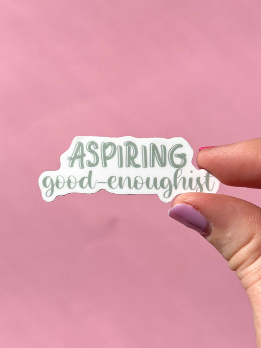 Uplifter Sticker - Aspiring good-enoughist sticker