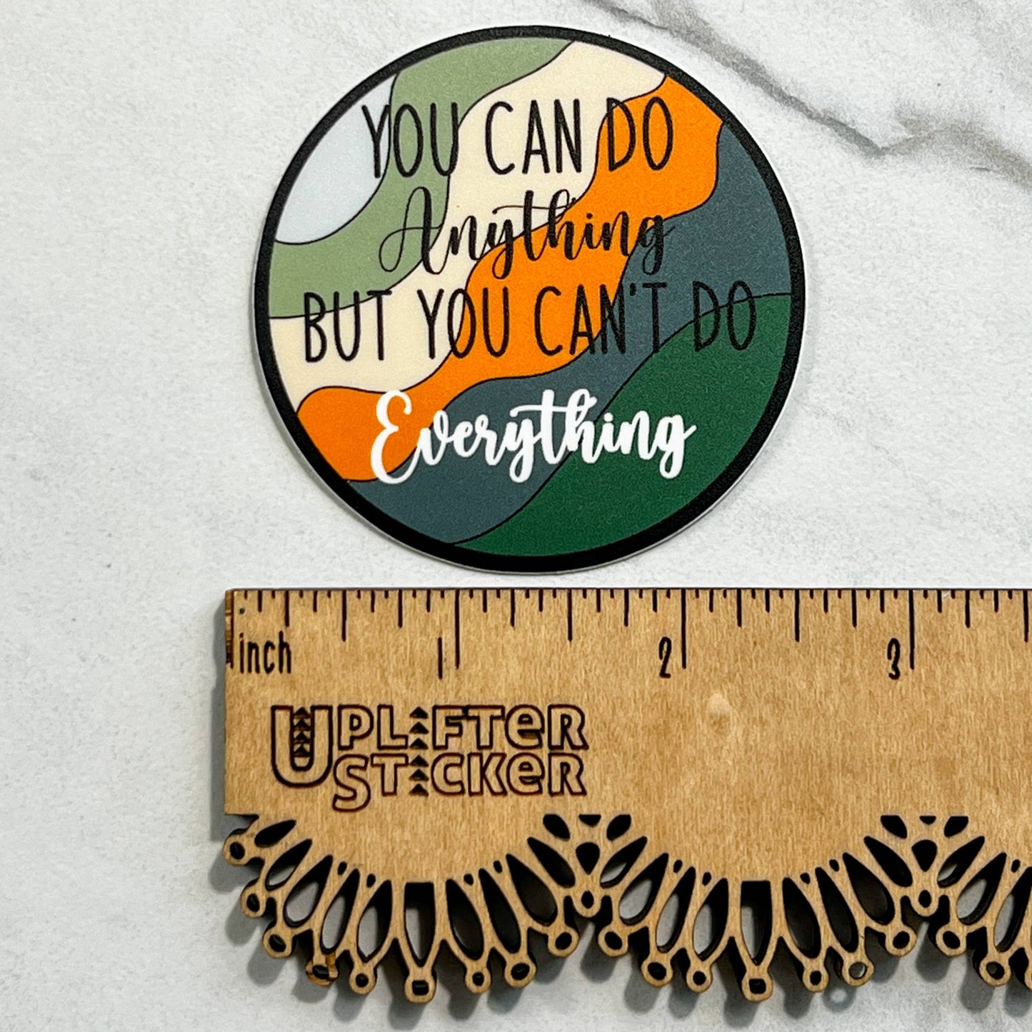 Uplifter Sticker - You can do anything but you can't do everything sticker