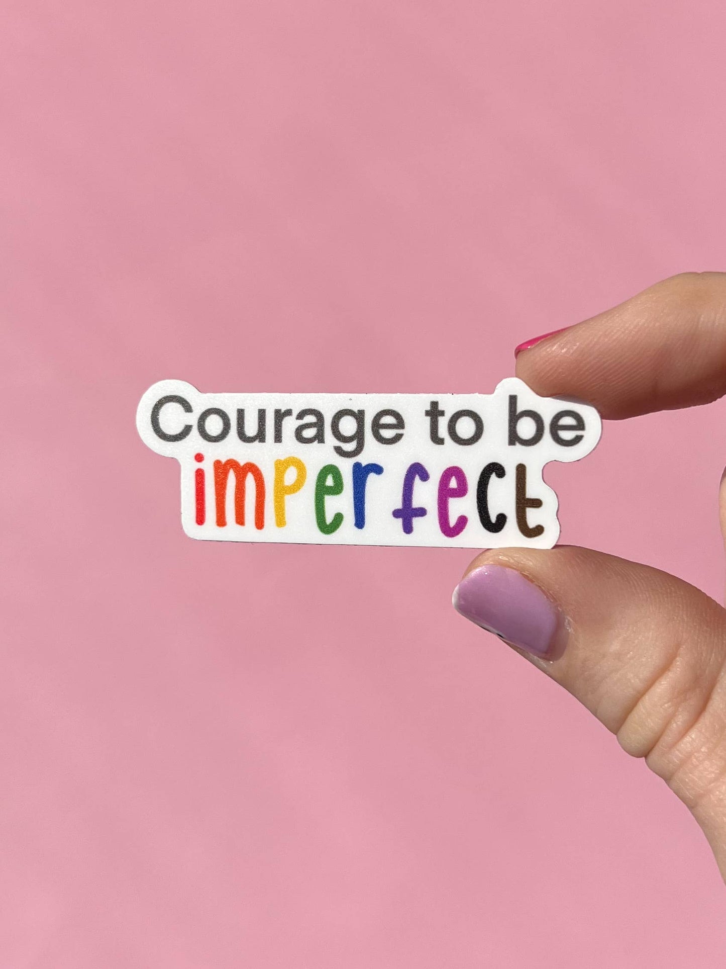 Uplifter Sticker - Courage to be imperfect sticker
