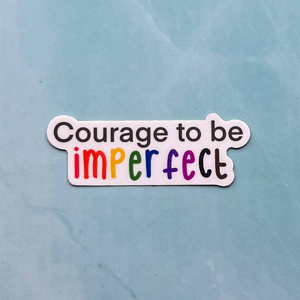 Uplifter Sticker - Courage to be imperfect sticker