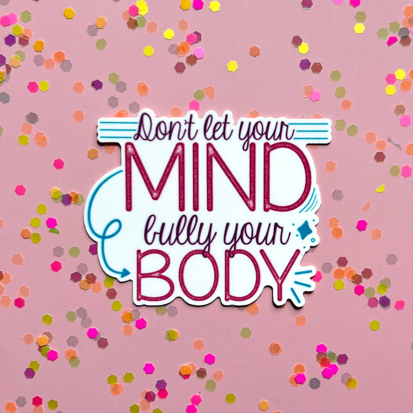 Uplifter Sticker - Don’t let your mind bully your body sticker