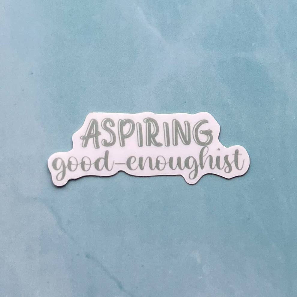 Uplifter Sticker - Aspiring good-enoughist sticker