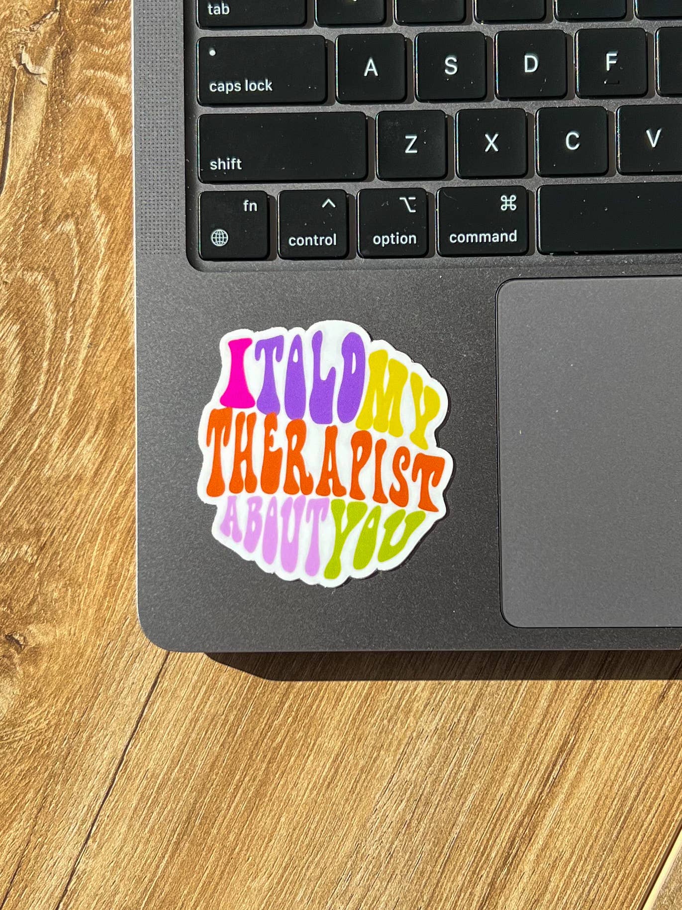 Uplifter Sticker - I told my therapist about you sticker