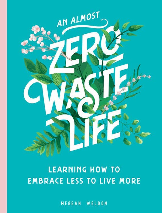 Microcosm Publishing & Distribution - Almost Zero Waste Life: Learning How to Embrace Less to Live