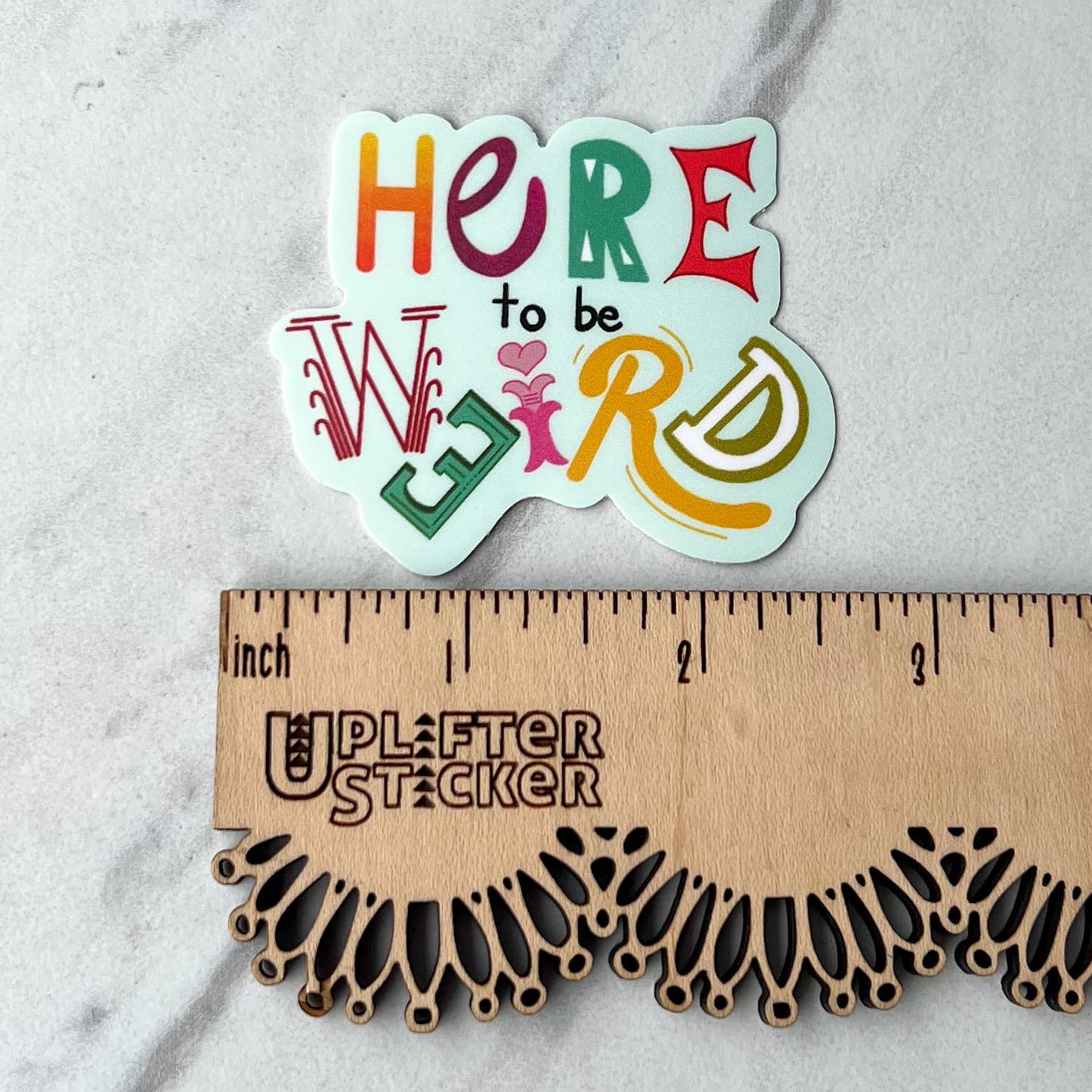 Uplifter Sticker - Here to be weird sticker
