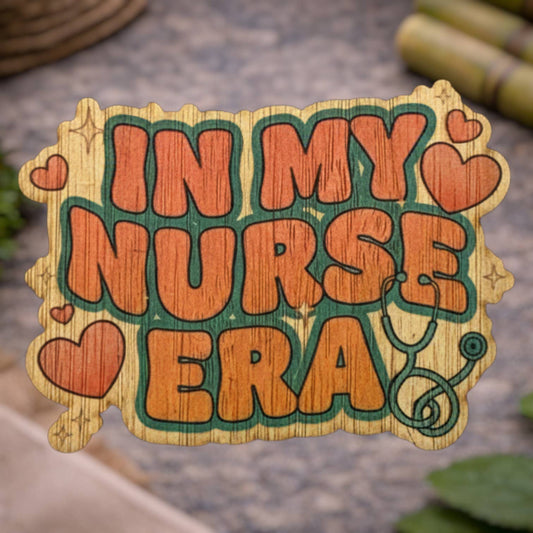 Bamboo Wood Stickers - In My Nurse Era