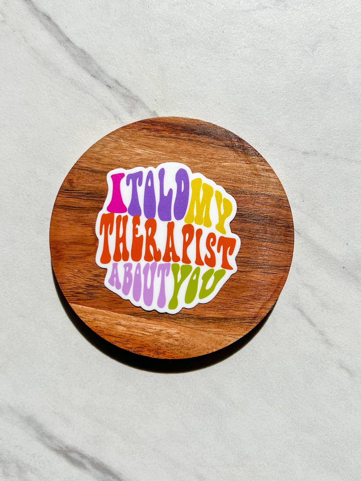 Uplifter Sticker - I told my therapist about you sticker