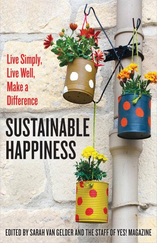 Microcosm Publishing & Distribution - Sustainable Happiness: Live Simply, Live Well