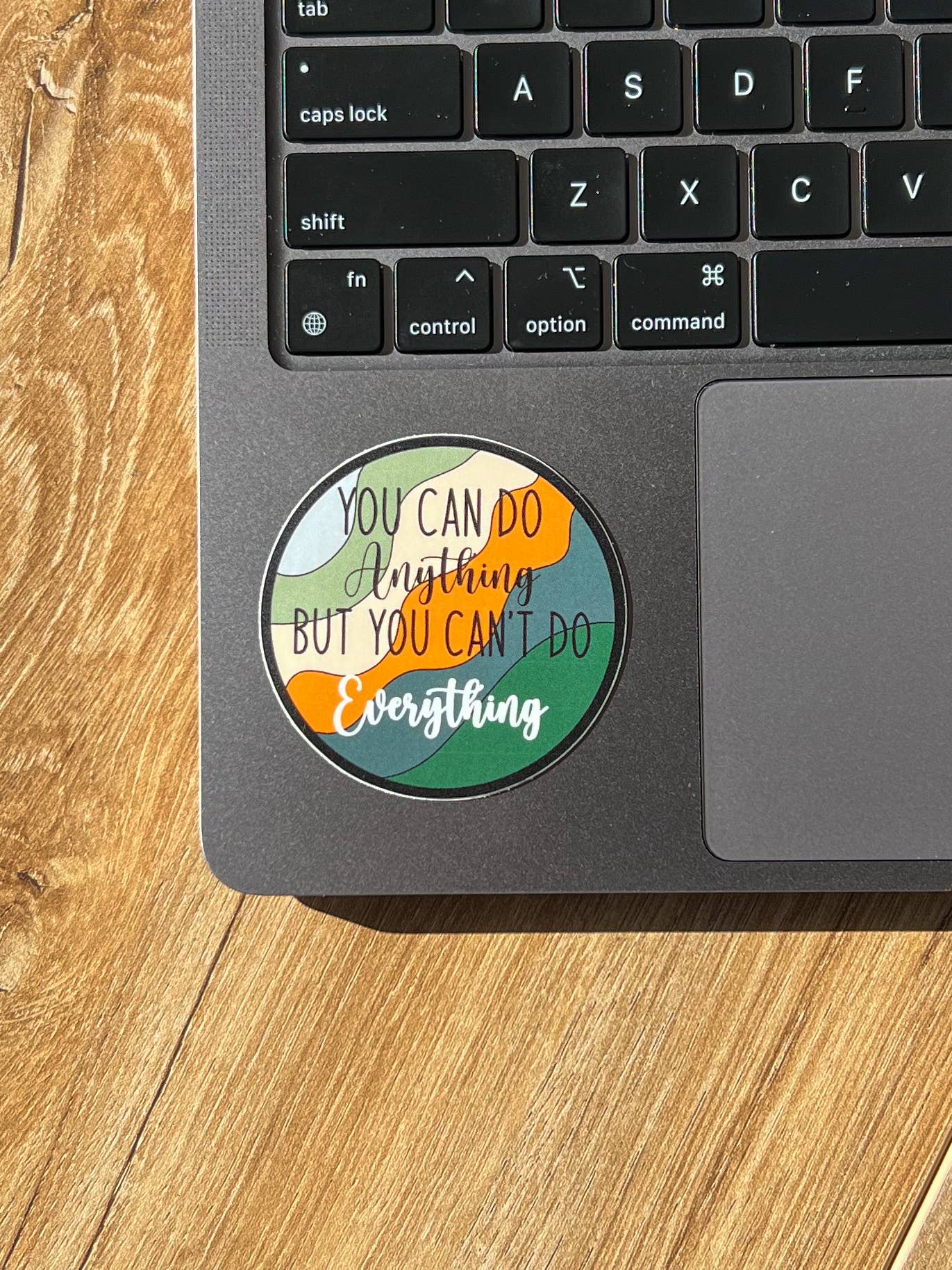 Uplifter Sticker - You can do anything but you can't do everything sticker