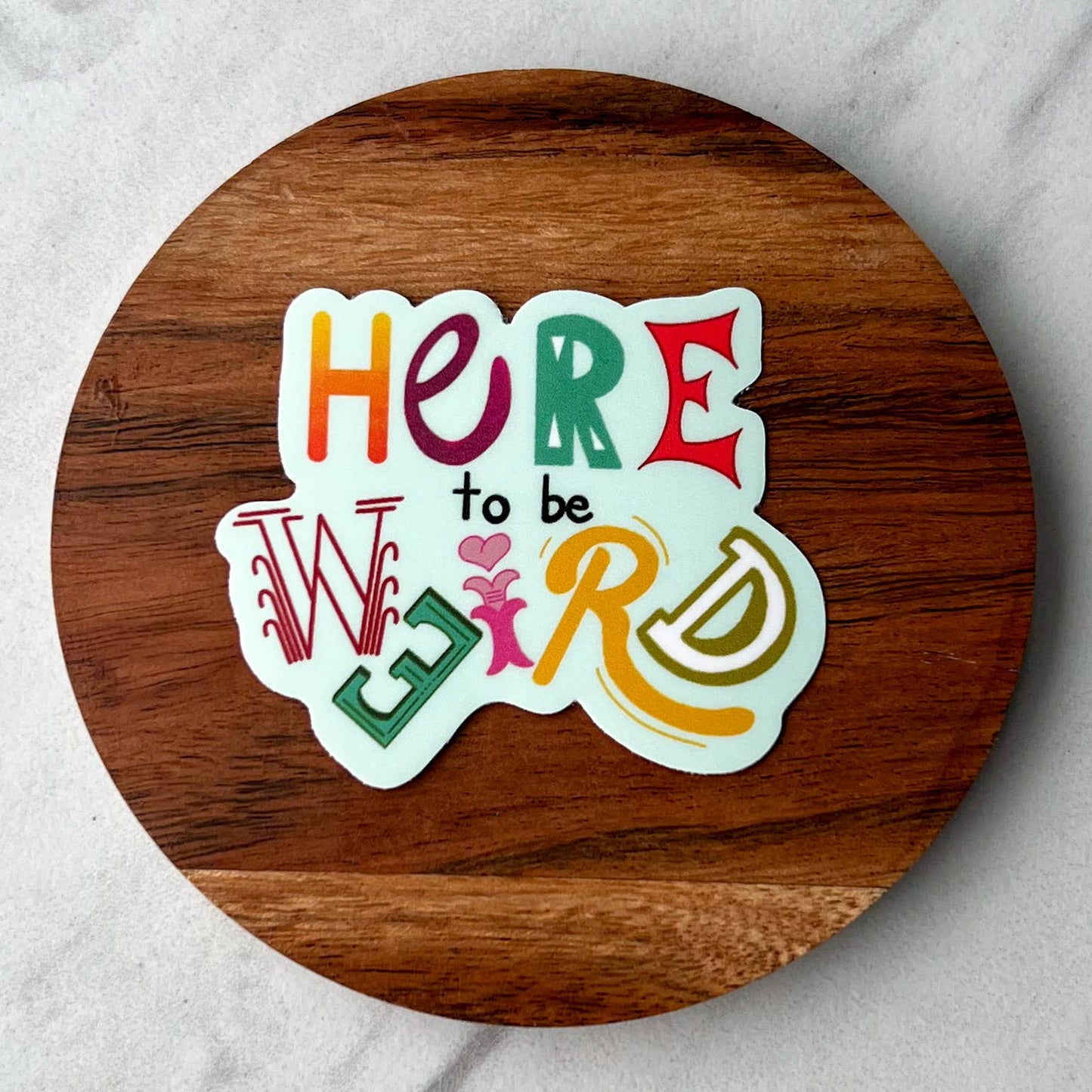 Uplifter Sticker - Here to be weird sticker