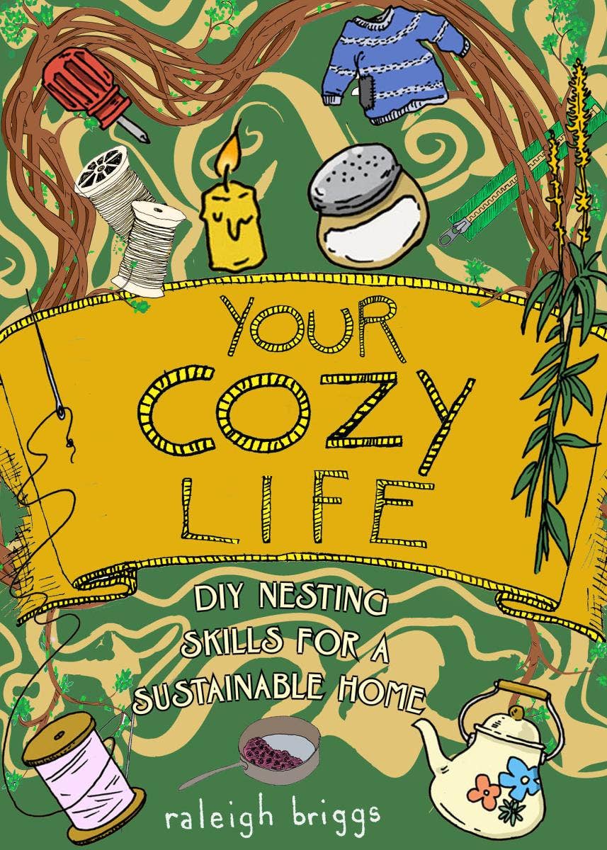 Microcosm Publishing & Distribution - Your Cozy Life: DIY Nesting Skills for a Sustainable Home