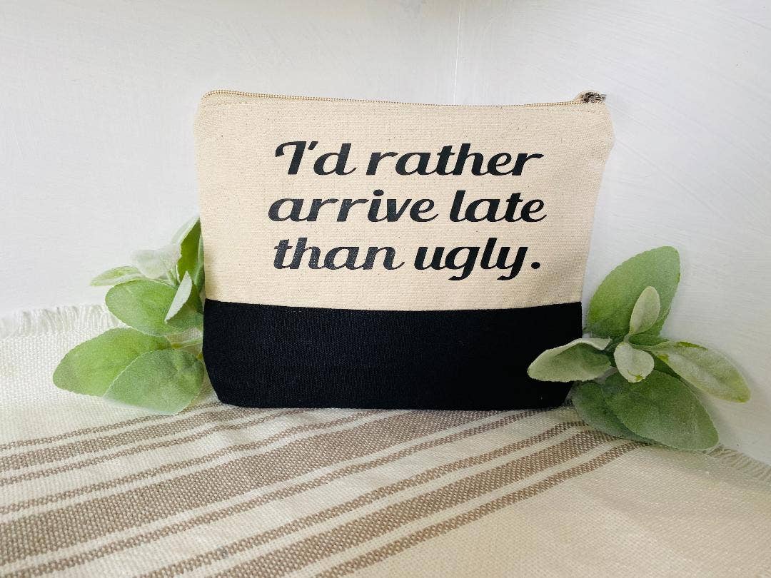 I'd rather arrive late than ugly! Bag